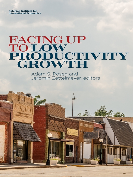Title details for Facing Up to Low Productivity Growth by Adam Posen - Available
